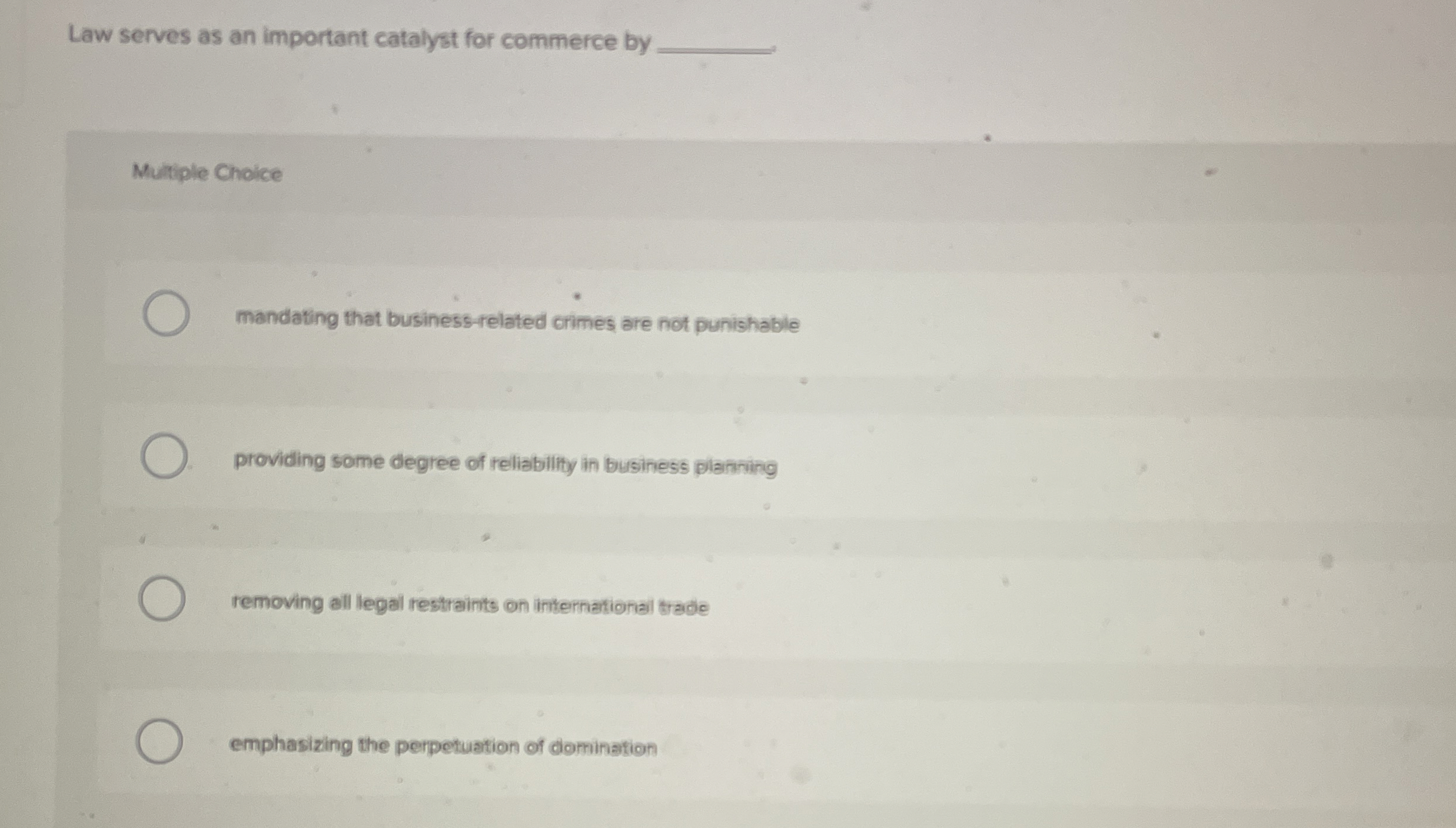  Law serves as an important catalyst for commerce by Multiple Choice
