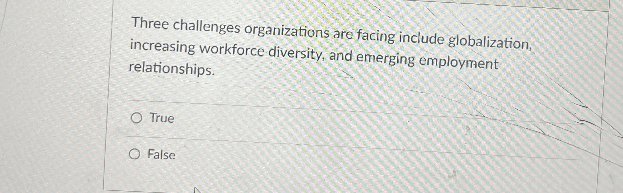  Three challenges organizations are facing include globalization, increasing workforce diversity, and