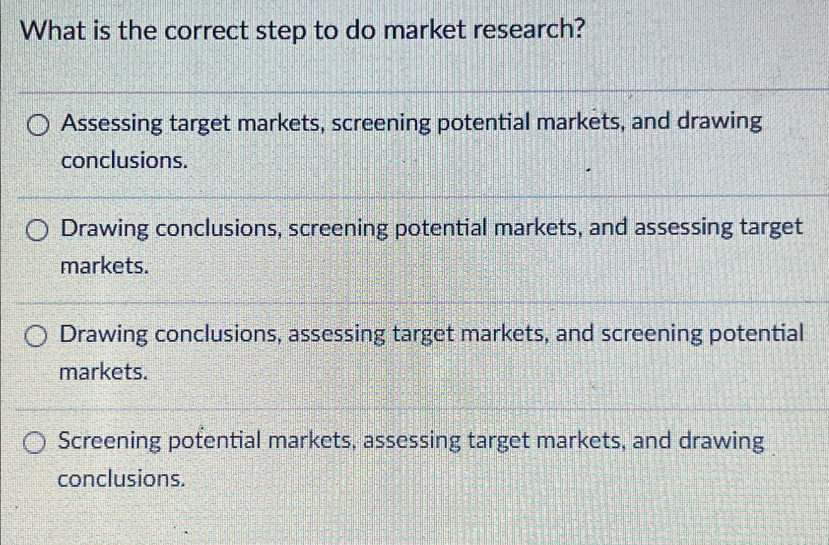  What is the correct step to do market research? Assessing target