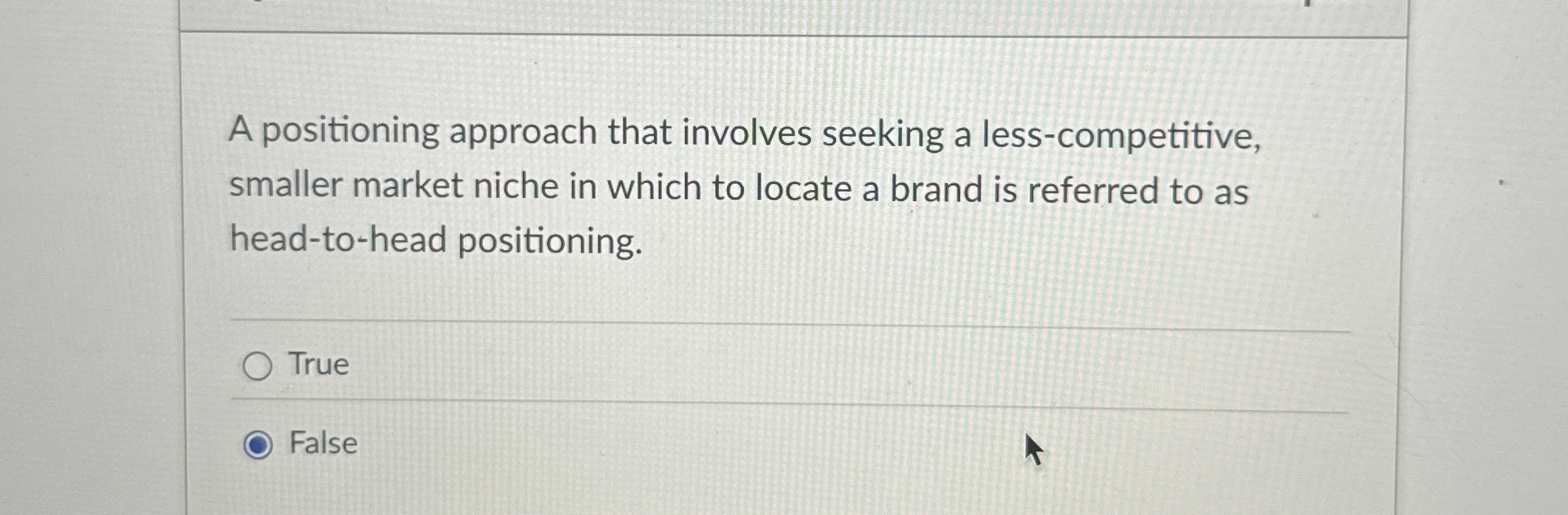  A positioning approach that involves seeking a less-competitive, smaller market niche