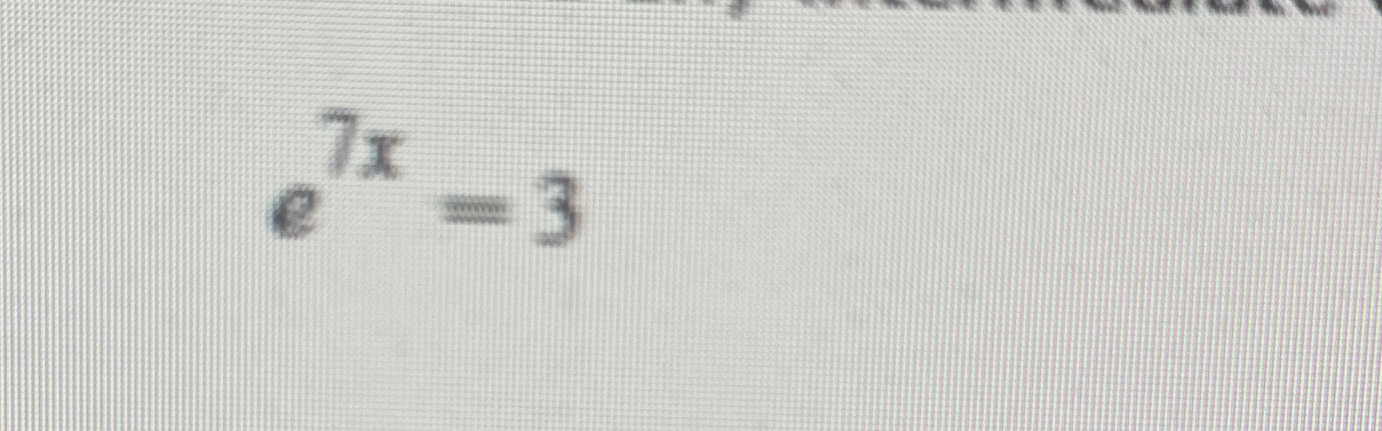 e7x=3 