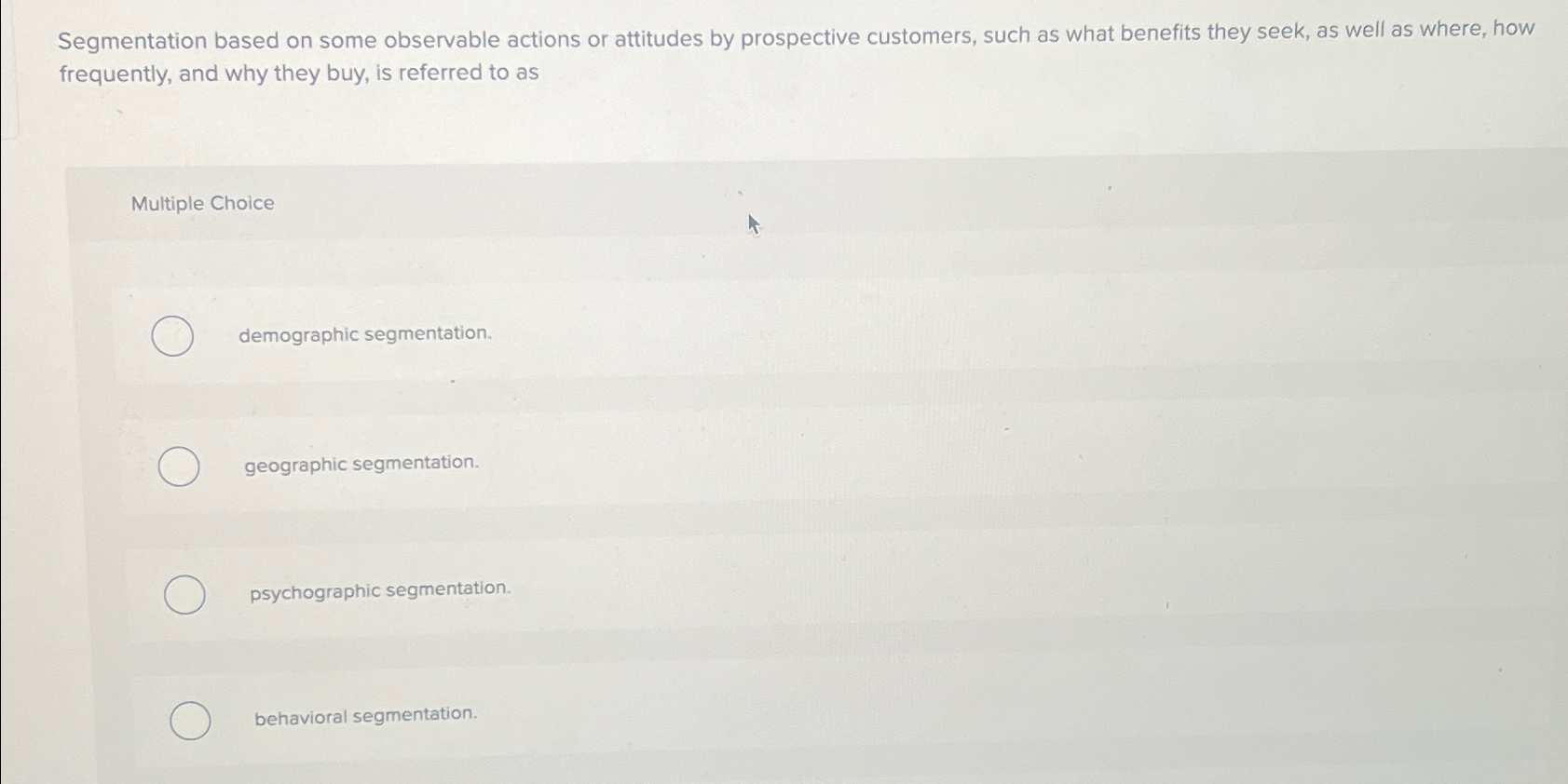  Segmentation based on some observable actions or attitudes by prospective customers,