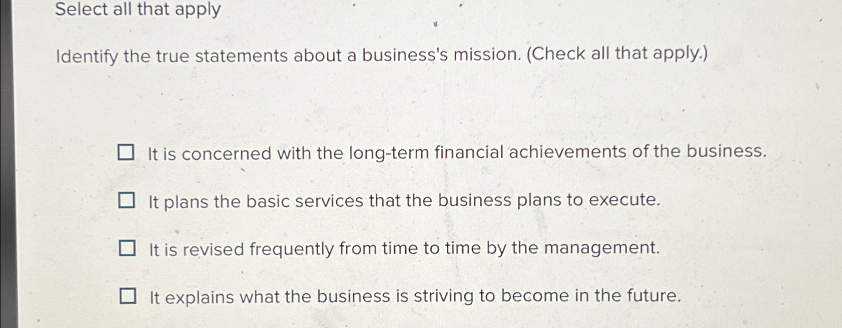  Select all that apply Identify the true statements about a business's