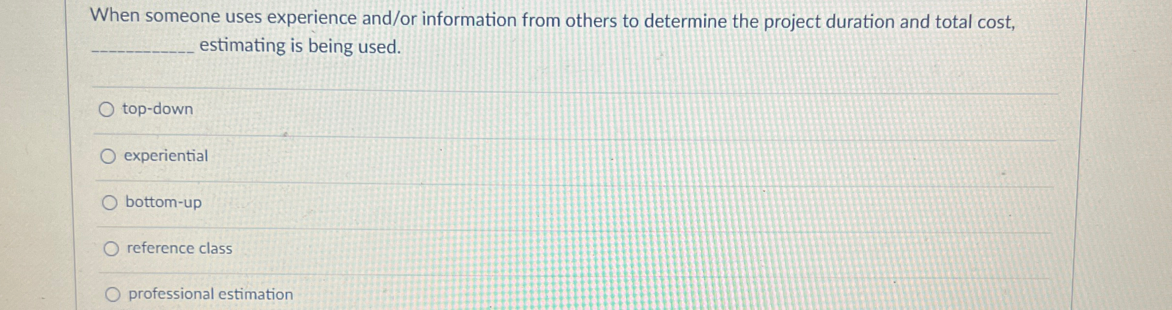  When someone uses experience and/or information from others to determine the