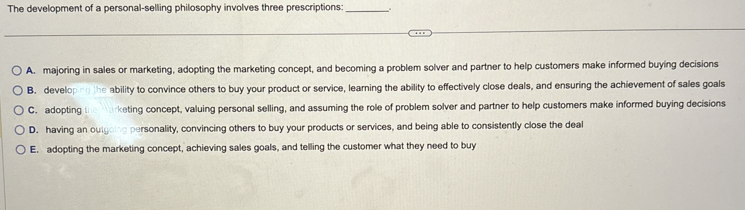 The development of a personal-selling philosophy involves three prescriptions: q, A.