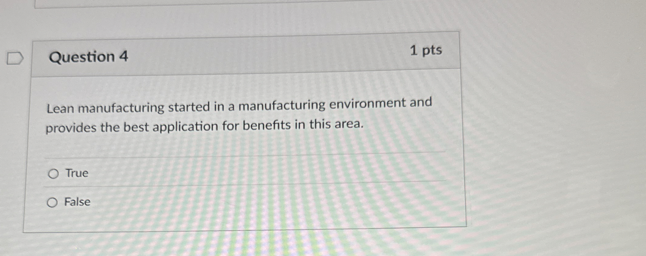  Question 4 Lean manufacturing started in a manufacturing environment and provides