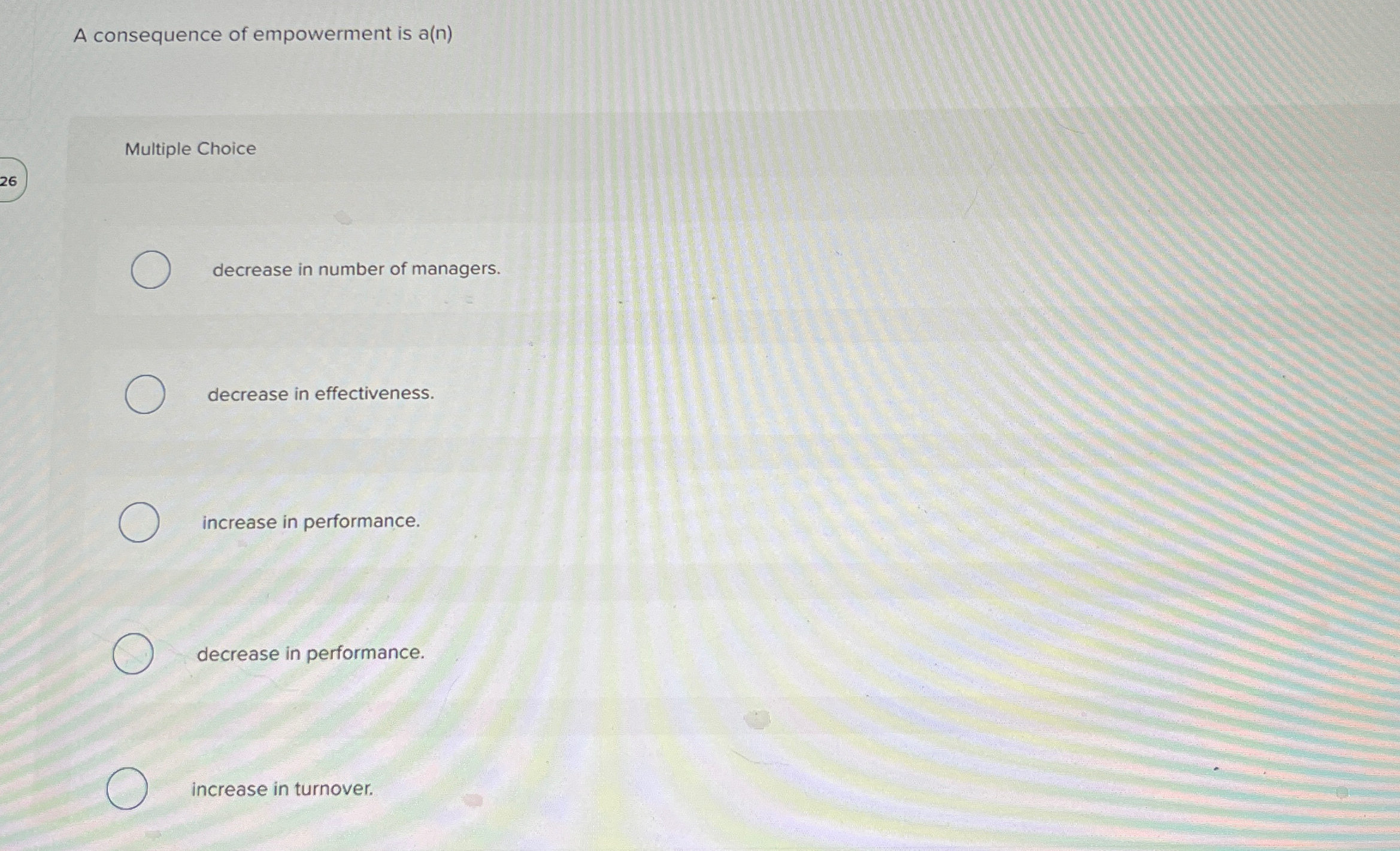  A consequence of empowerment is a(n) Multiple Choice decrease in number
