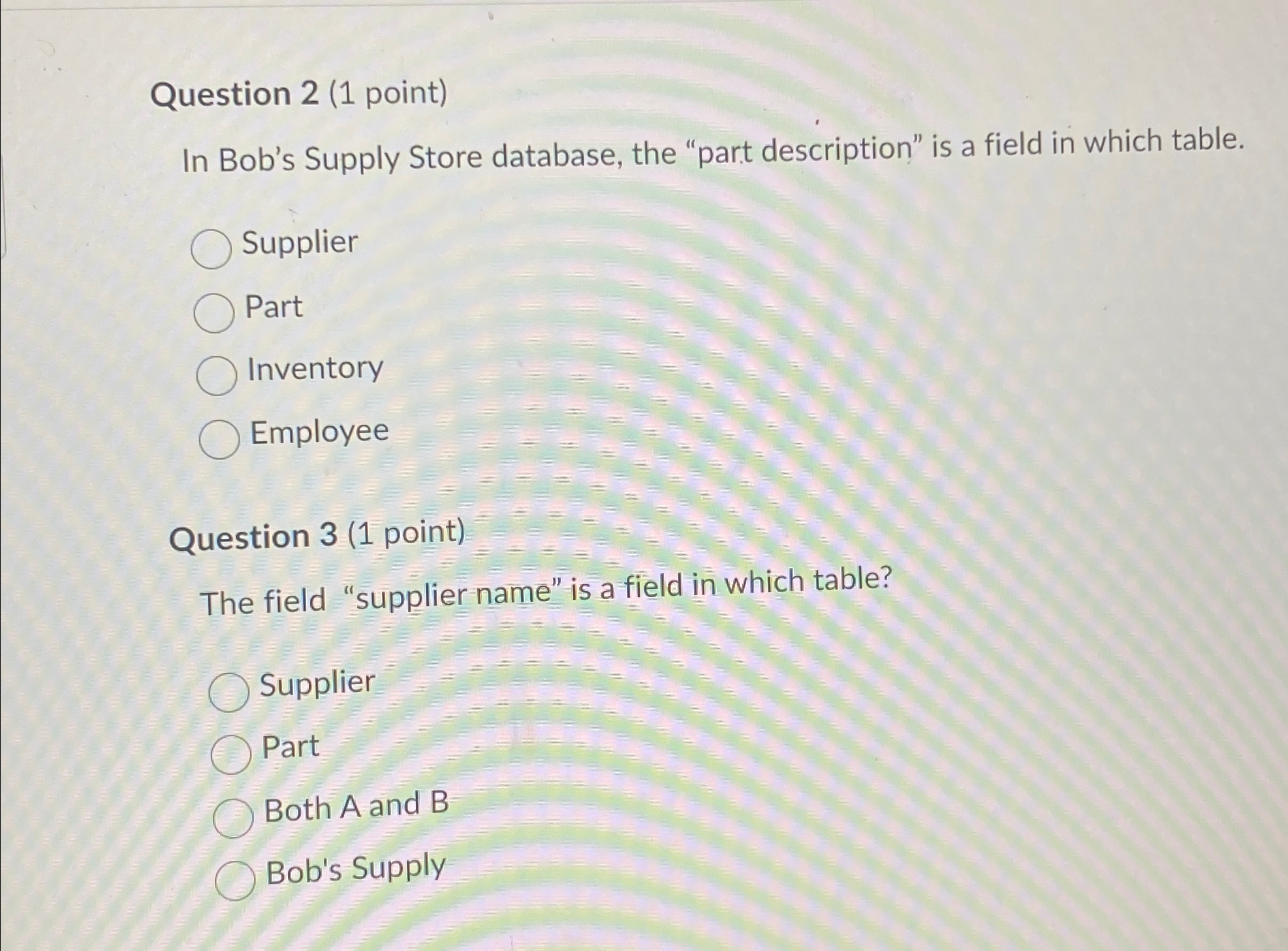  Question 2(1 point) In Bob's Supply Store database, the "part description"