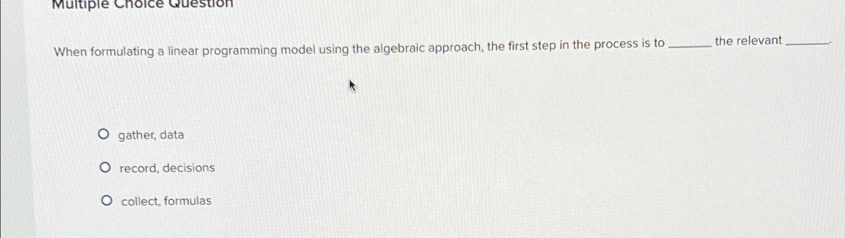  When formulating a linear programming model using the algebraic approach, the