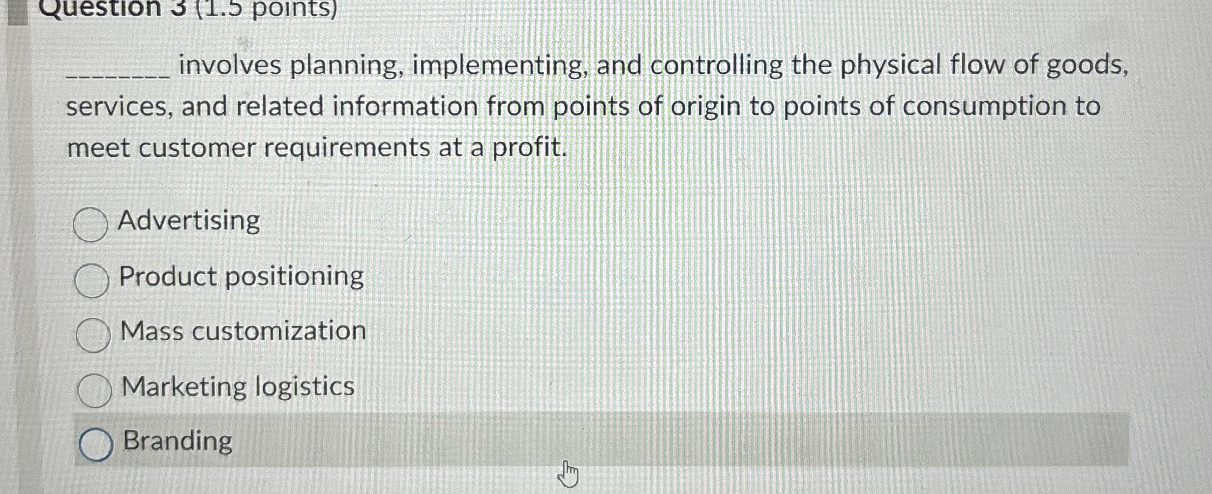  involves planning, implementing, and controlling the physical flow of goods, services,