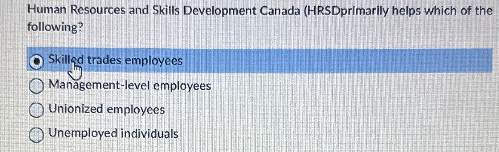  Human Resources and Skills Development Canada (HRSDprimarily helps which of the