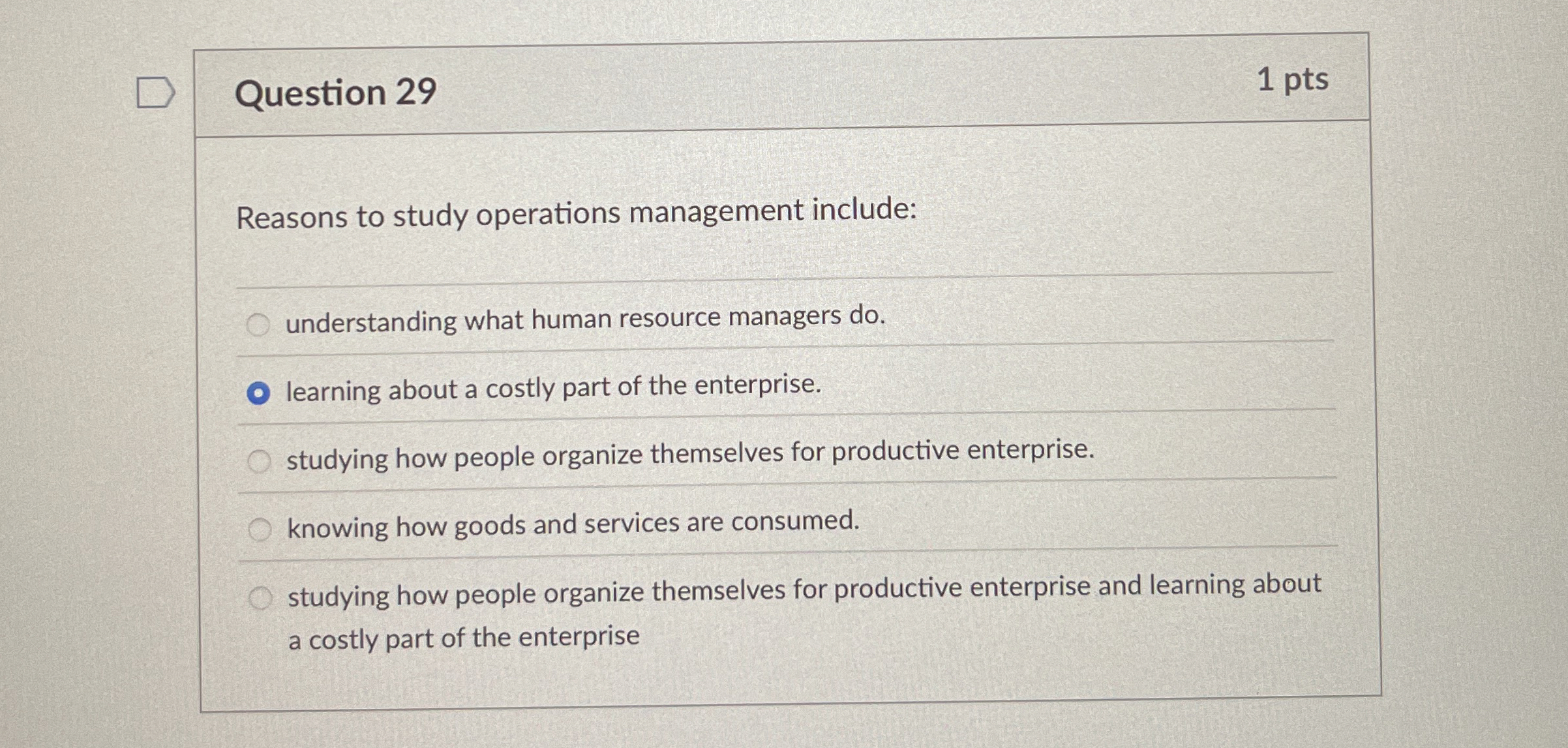  Question 29 Reasons to study operations management include: understanding what human