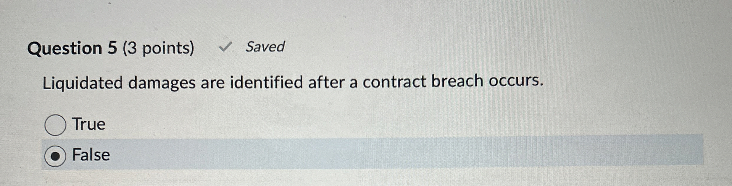  Question 5(3 points) Liquidated damages are identified after a contract breach