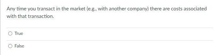  Any time you transact in the market (e.g., with another company)
