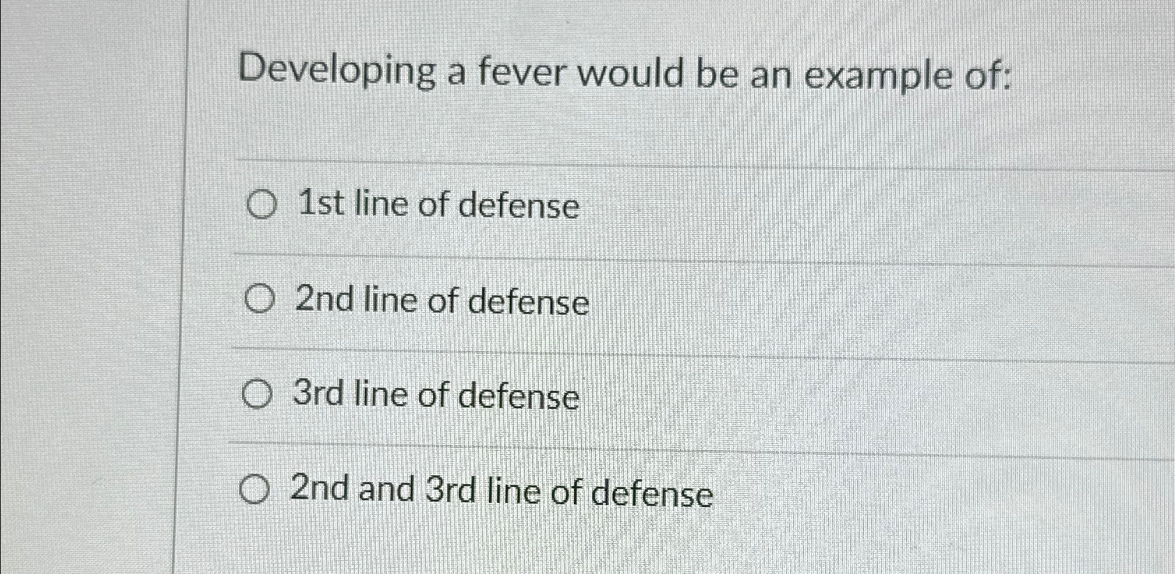  Developing a fever would be an example of: 1st line of