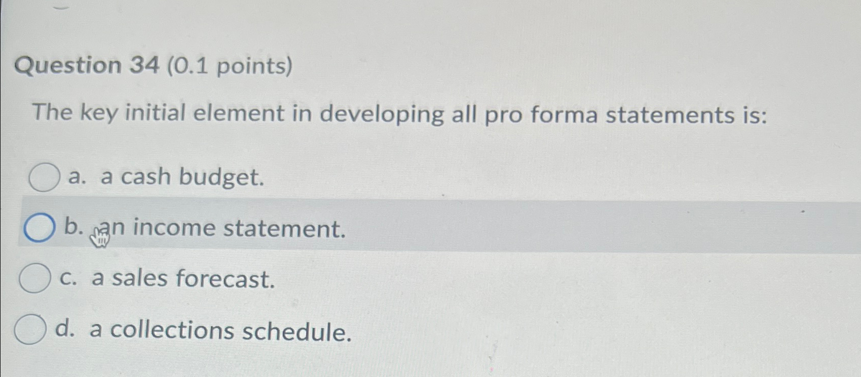  Question 34(0.1 points) The key initial element in developing all pro