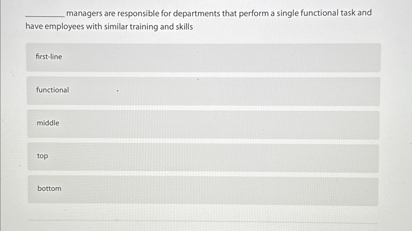  managers are responsible for departments that perform a single functional task
