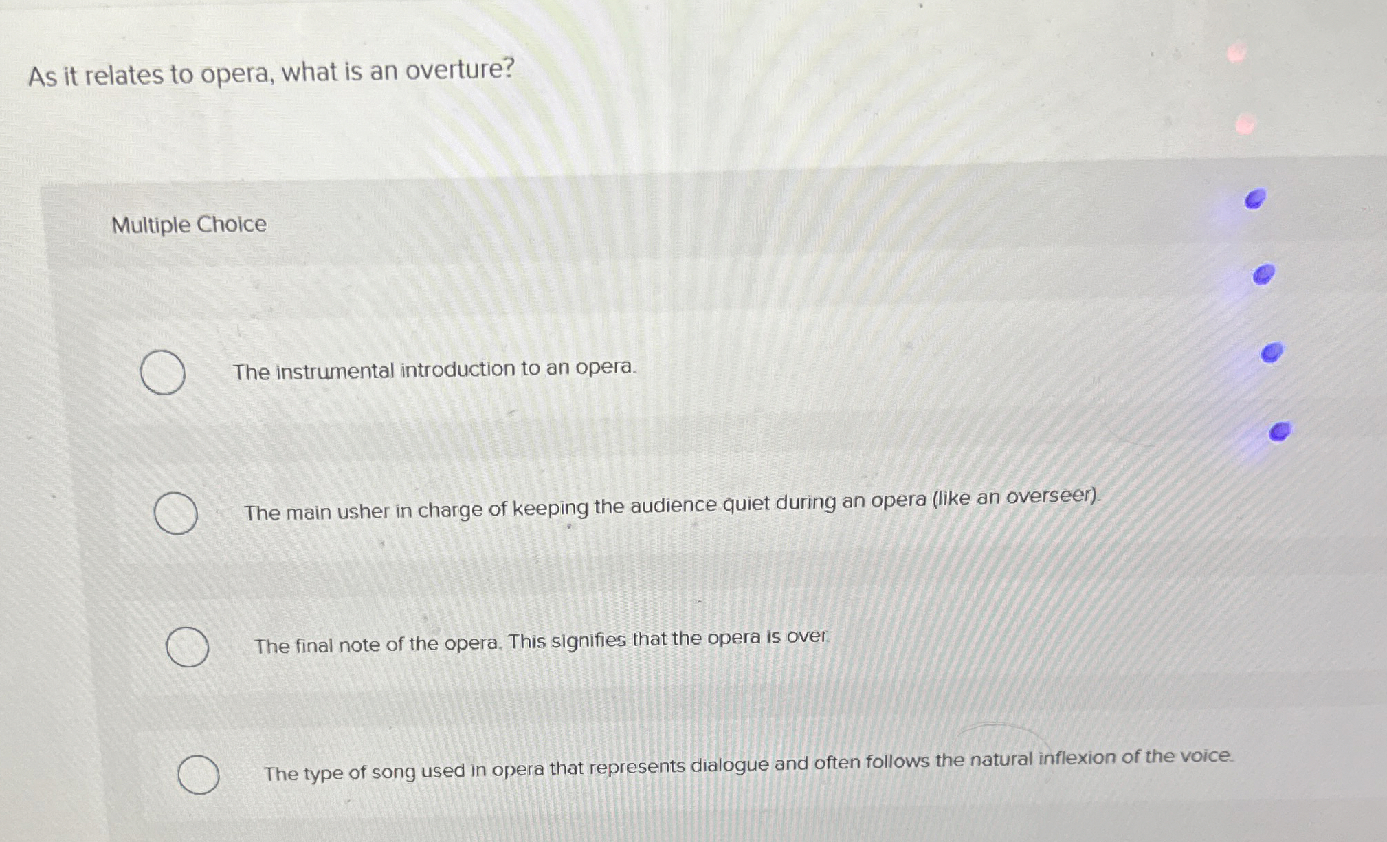  As it relates to opera, what is an overture? Multiple Choice