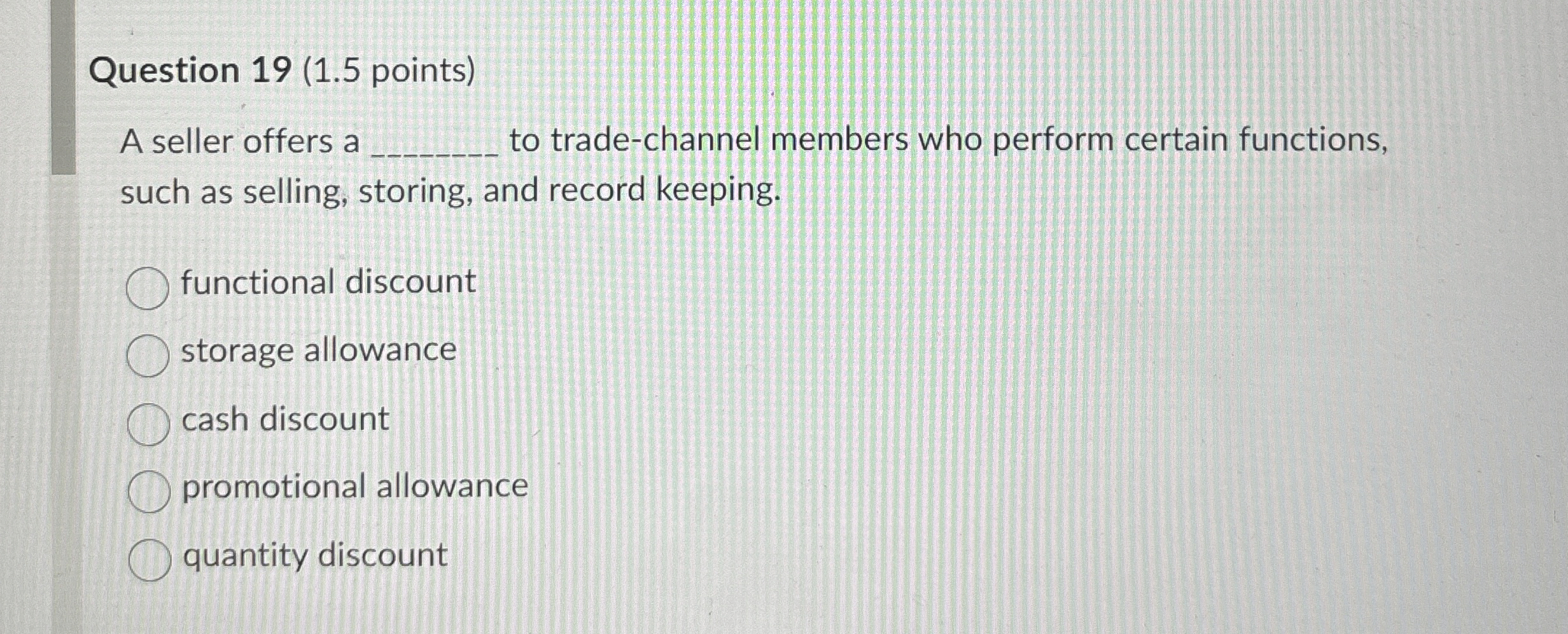  Question 19(1.5 points) A seller offers a to trade-channel members who