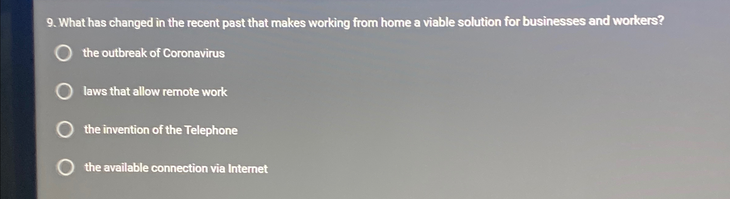  What has changed in the recent past that makes working from