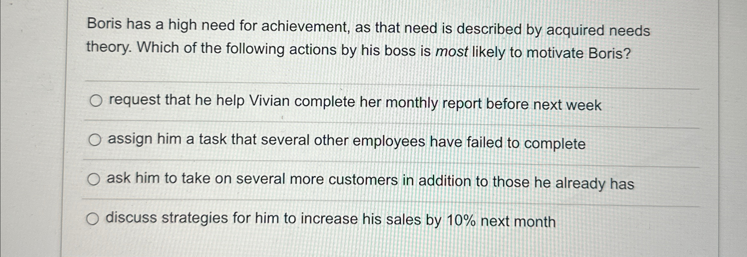  Boris has a high need for achievement, as that need is