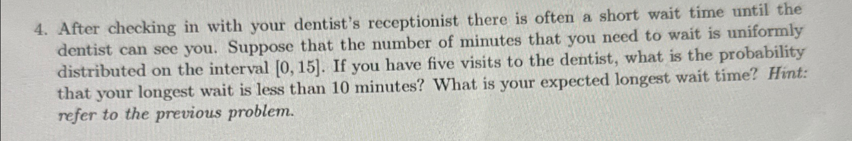  After checking in with your dentist's receptionist there is often a