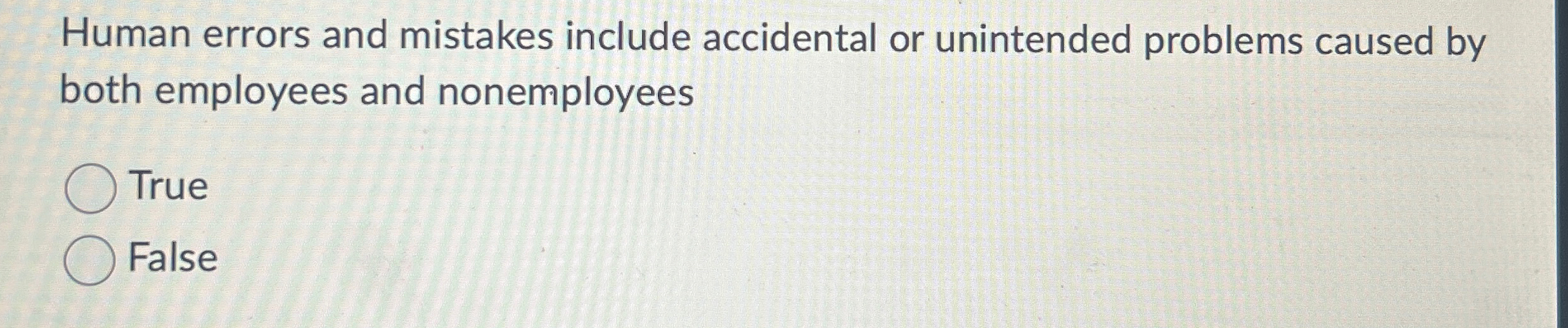  Human errors and mistakes include accidental or unintended problems caused by