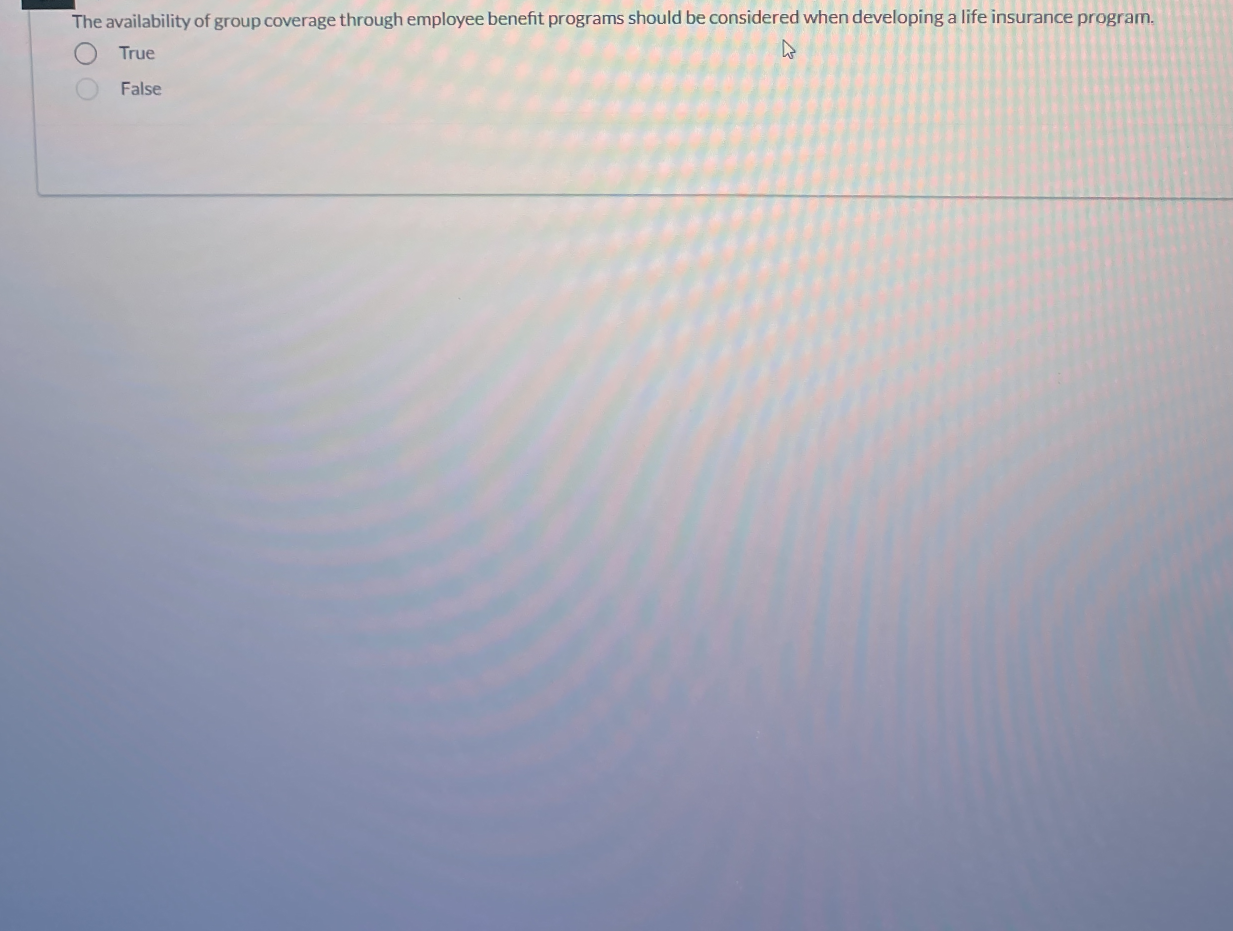  The availability of group coverage through employee benefit programs should be