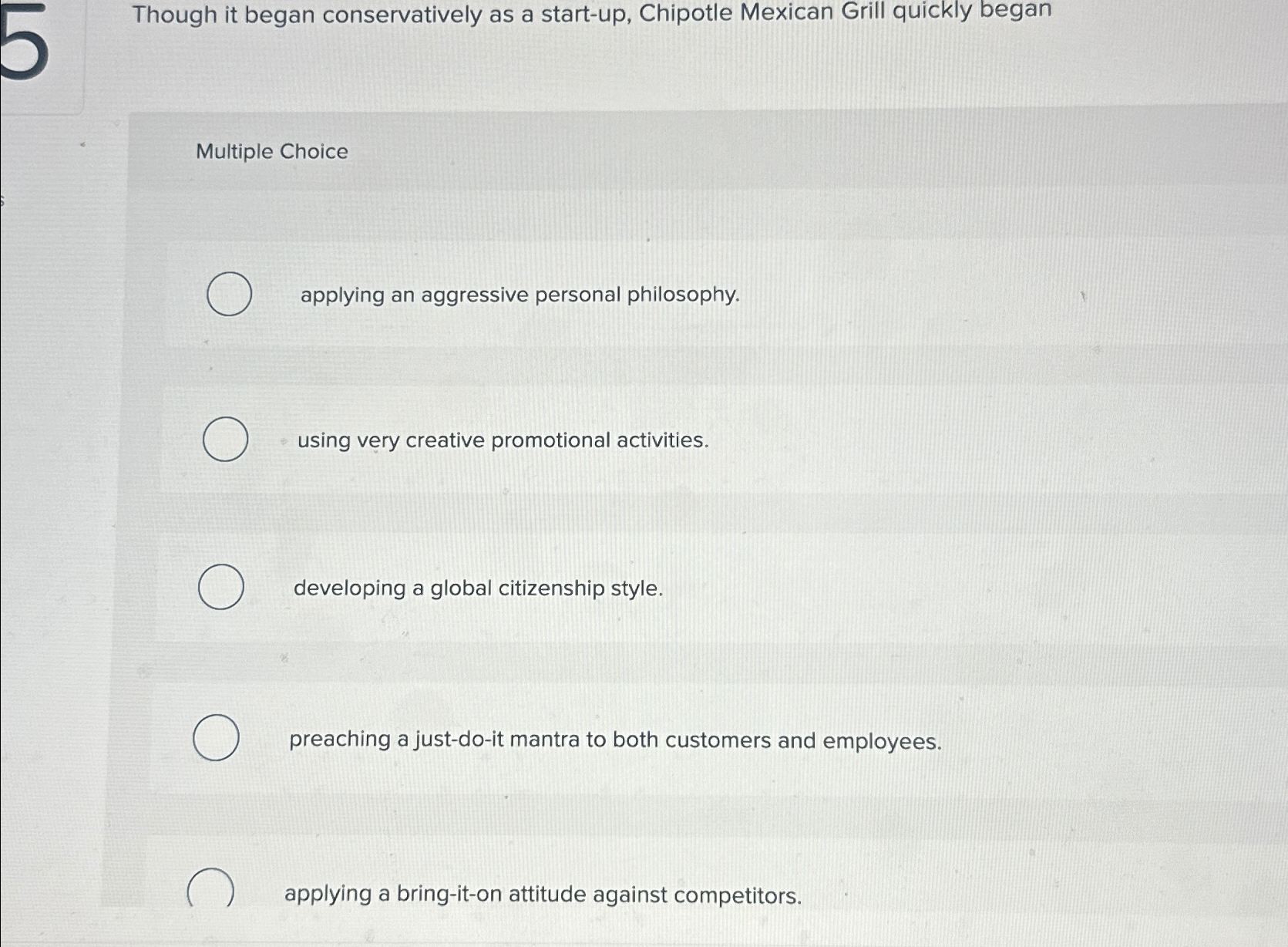  Though it began conservatively as a start-up, Chipotle Mexican Grill quickly