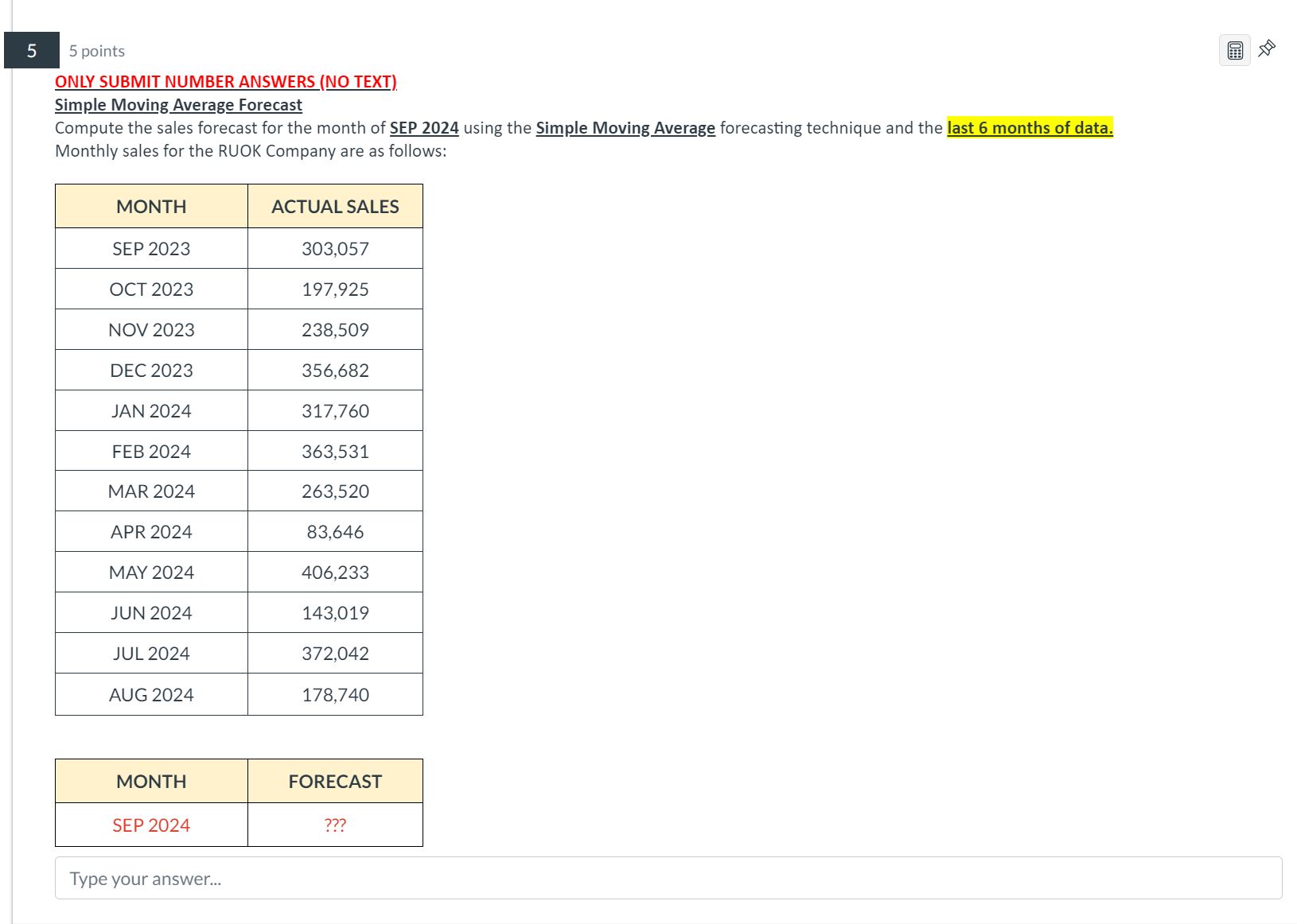  ONLY SUBMIT NUMBER ANSWERS (NO TEXT). Simple Moving Average Forecast Compute