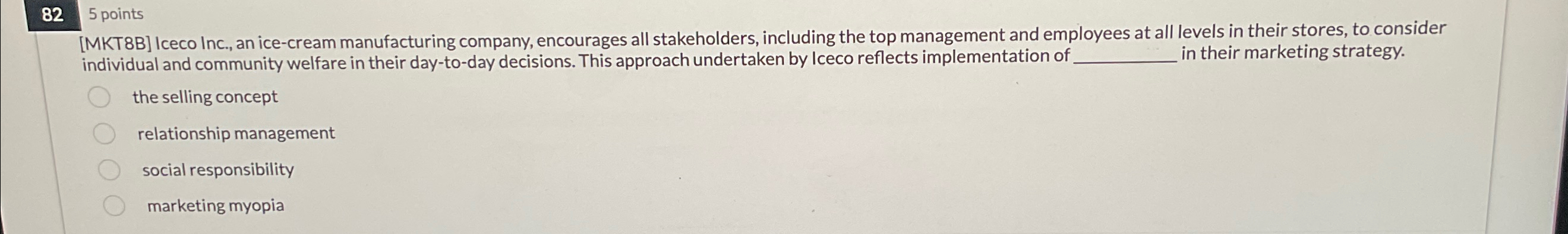  82 5 points [MKT8B] Iceco Inc., an ice-cream manufacturing company, encourages