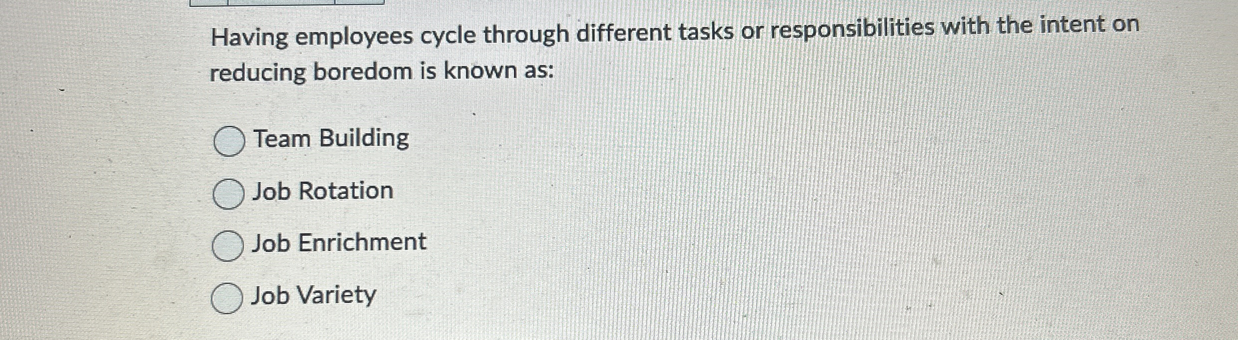  Having employees cycle through different tasks or responsibilities with the intent