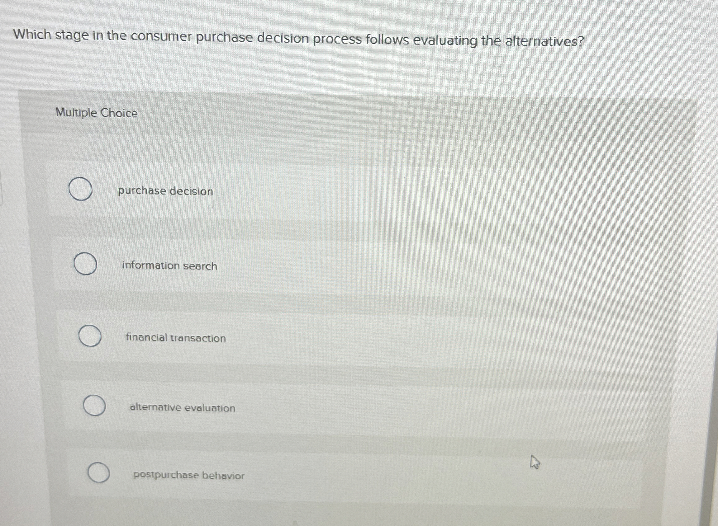  Which stage in the consumer purchase decision process follows evaluating the