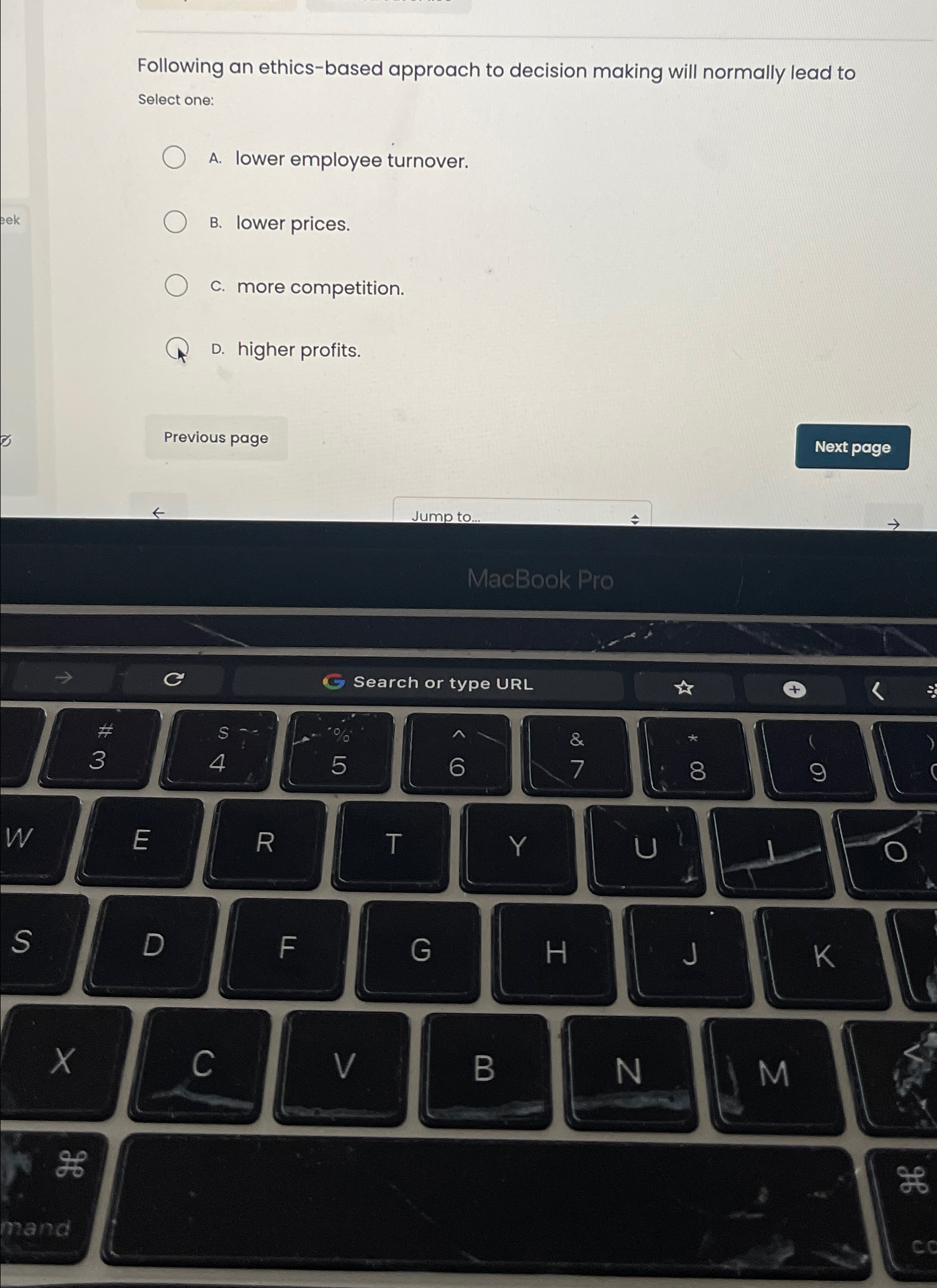  Following an ethics-based approach to decision making will normally lead to
