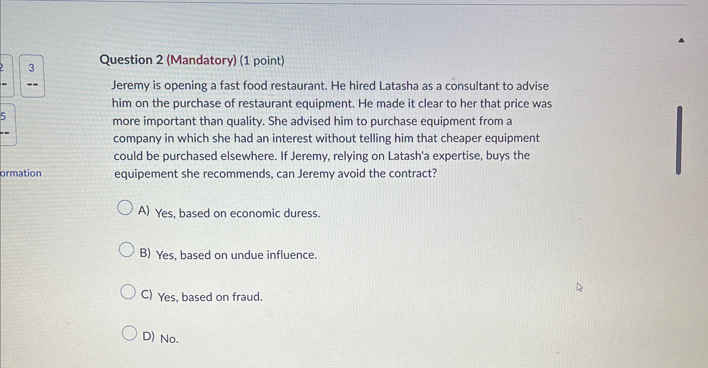  Question 2(Mandatory)(1 point) Jeremy is opening a fast food restaurant. He