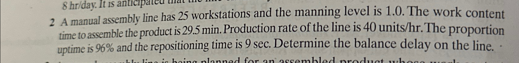  2 A manual assembly line has 25 workstations and the manning