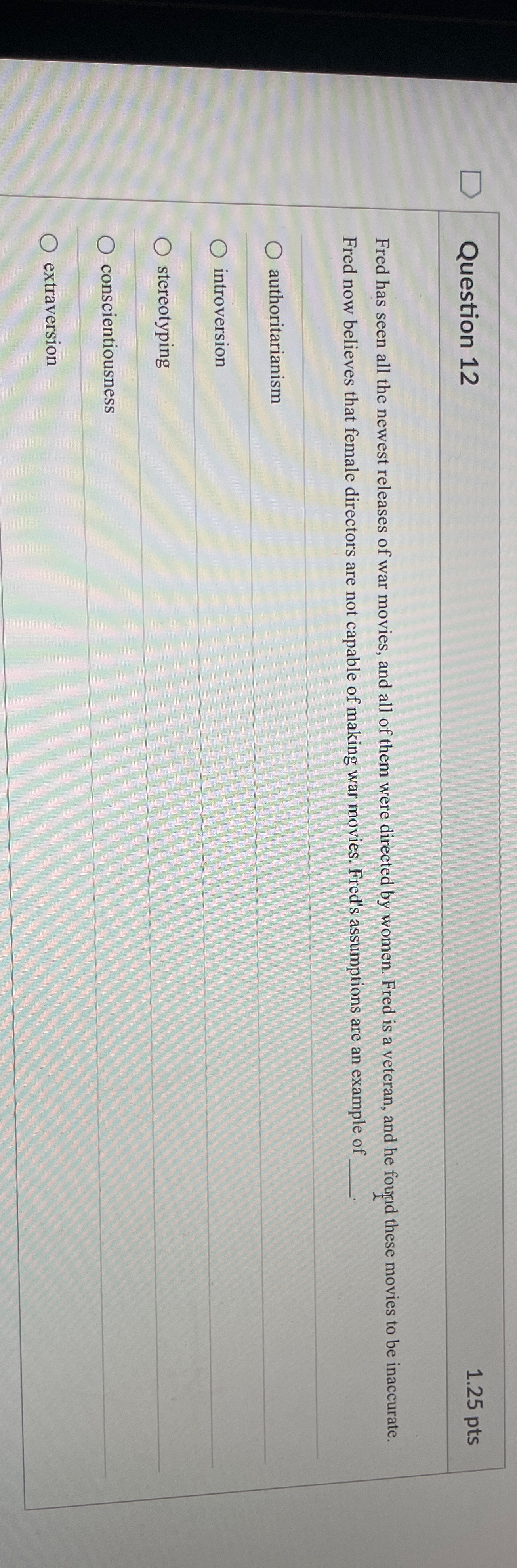  Question 12 1.25pts Fred has seen all the newest releases of