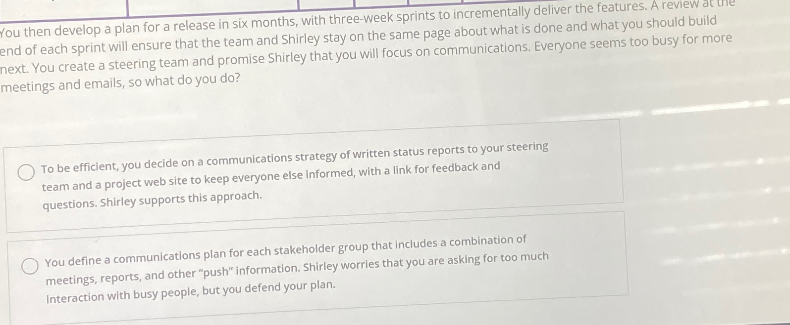  You then develop a plan for a release in six months,