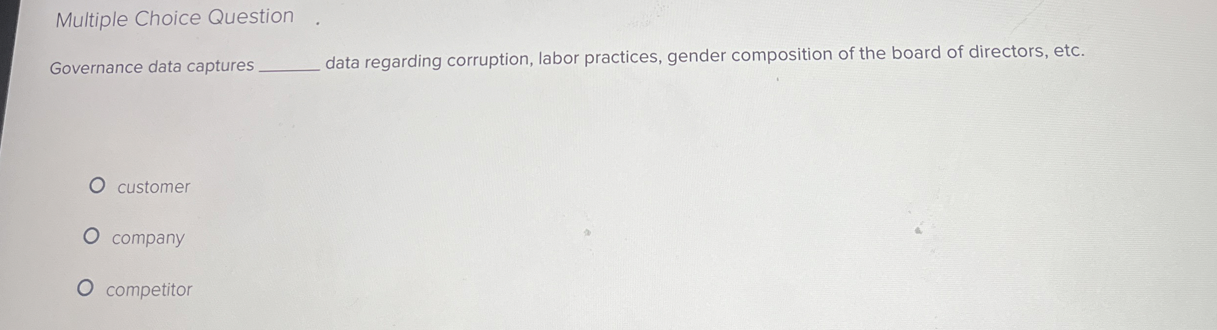  Multiple Choice Question Governance data captures data regarding corruption, labor practices,