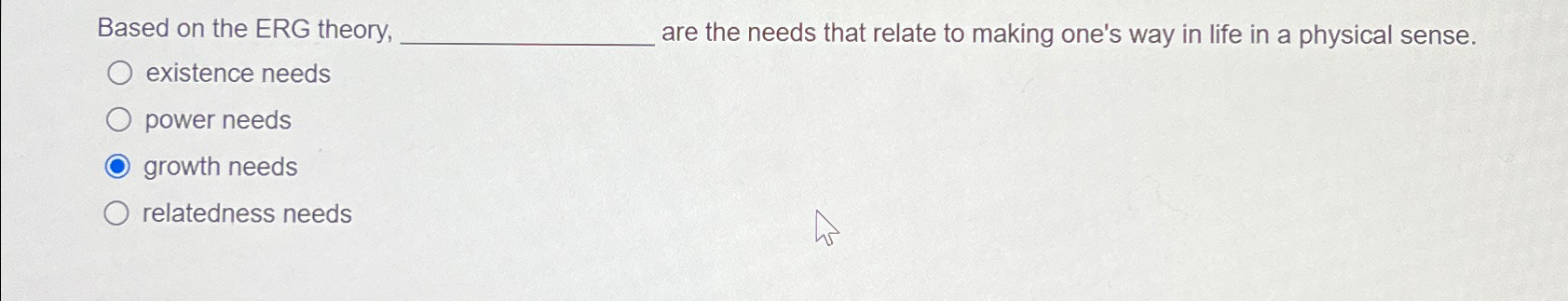  Based on the ERG theory, are the needs that relate to