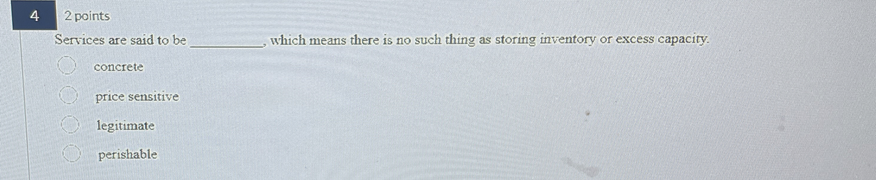  4,2 points Services are said to be which means there is