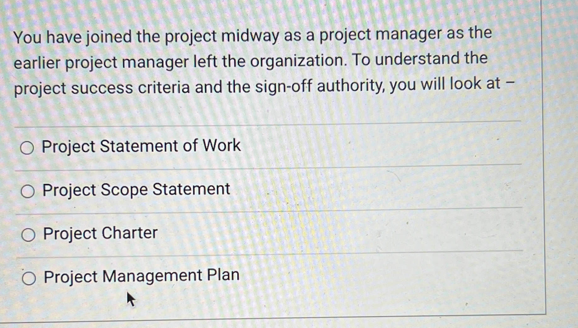  You have joined the project midway as a project manager as