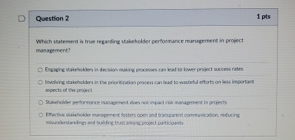  Question 2 Which statement is true regarding stakeholder performance management in