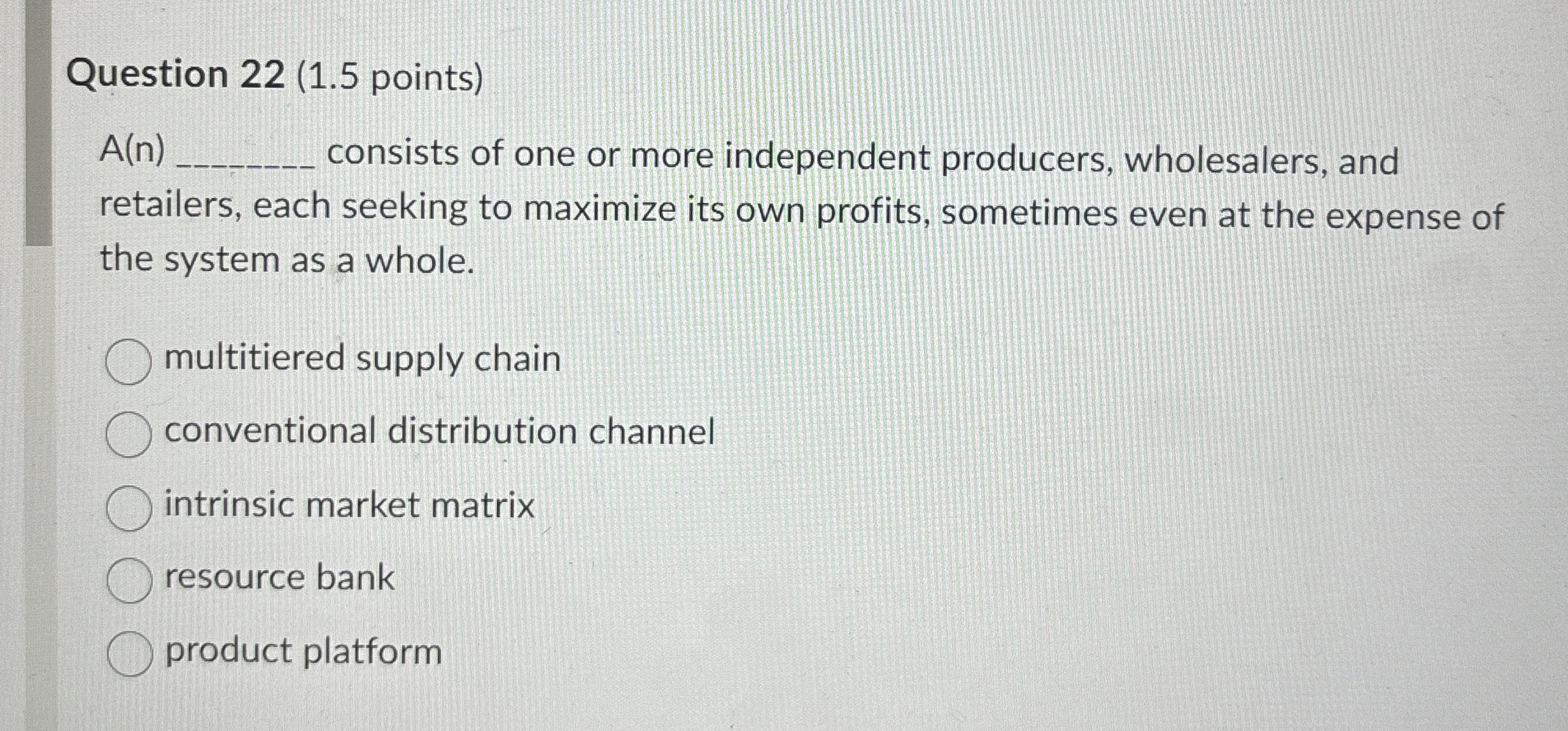  Question 22(1.5 points) A(n) consists of one or more independent producers,