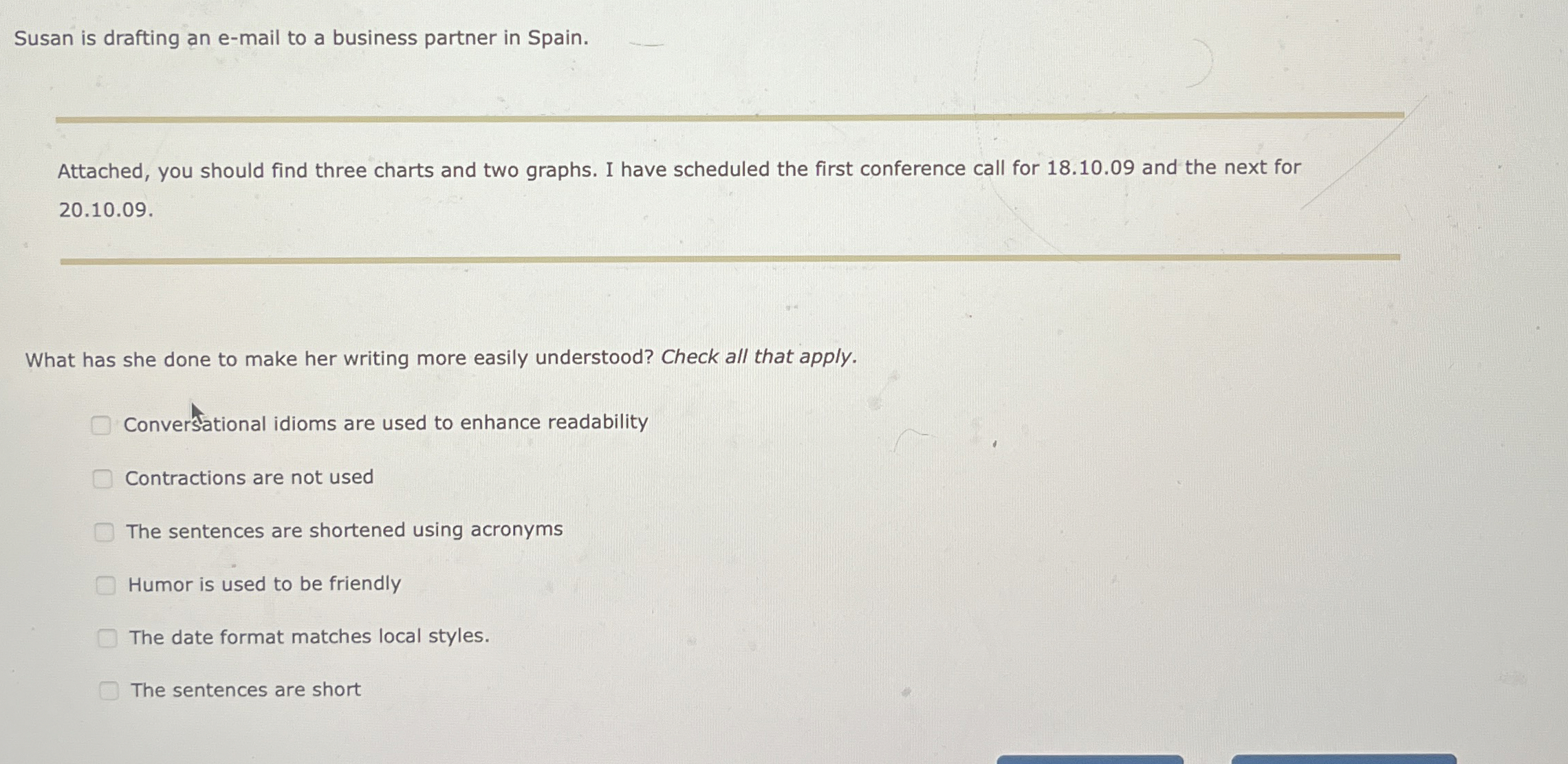  Susan is drafting an e-mail to a business partner in Spain.