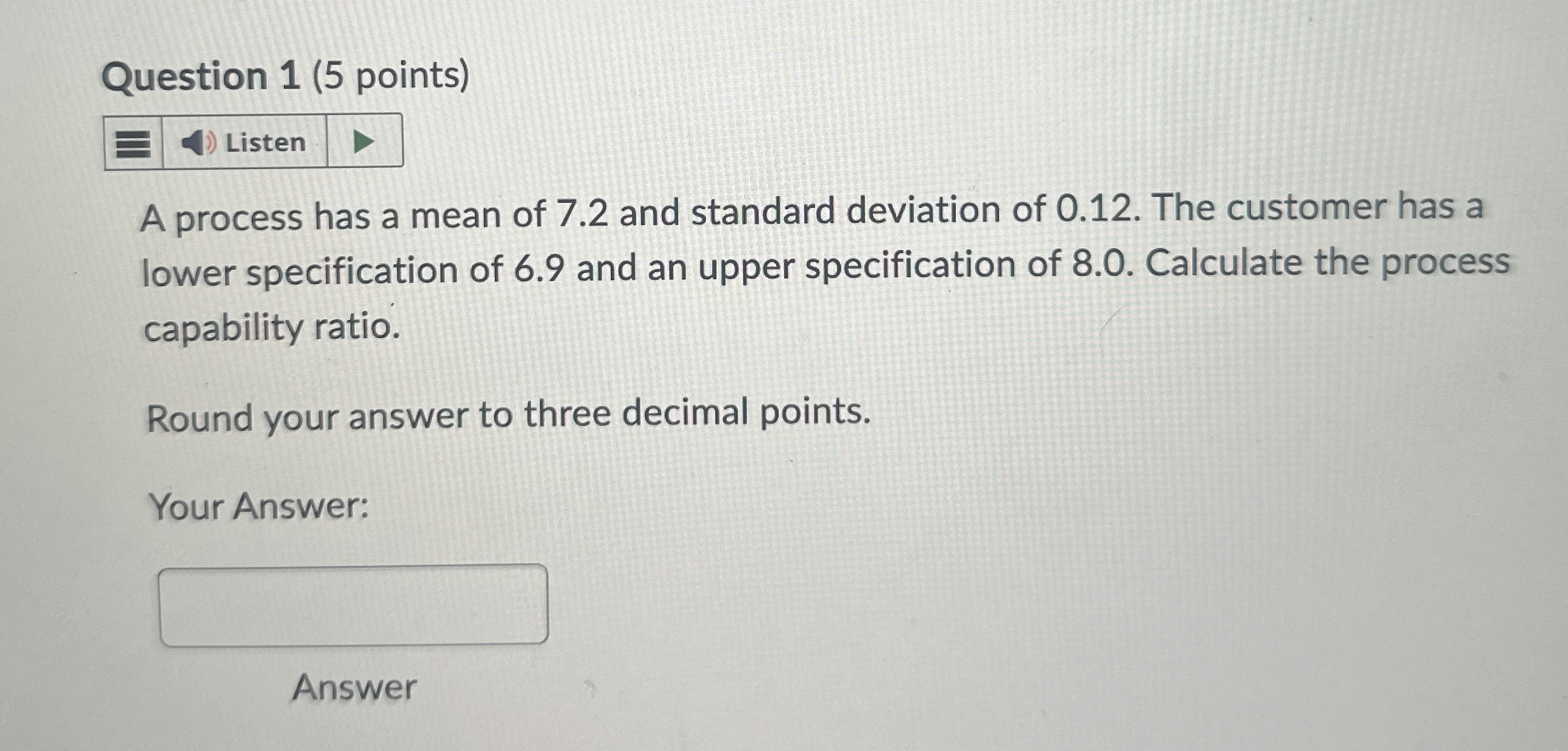  Question 1(5 points) A process has a mean of 7.2 and