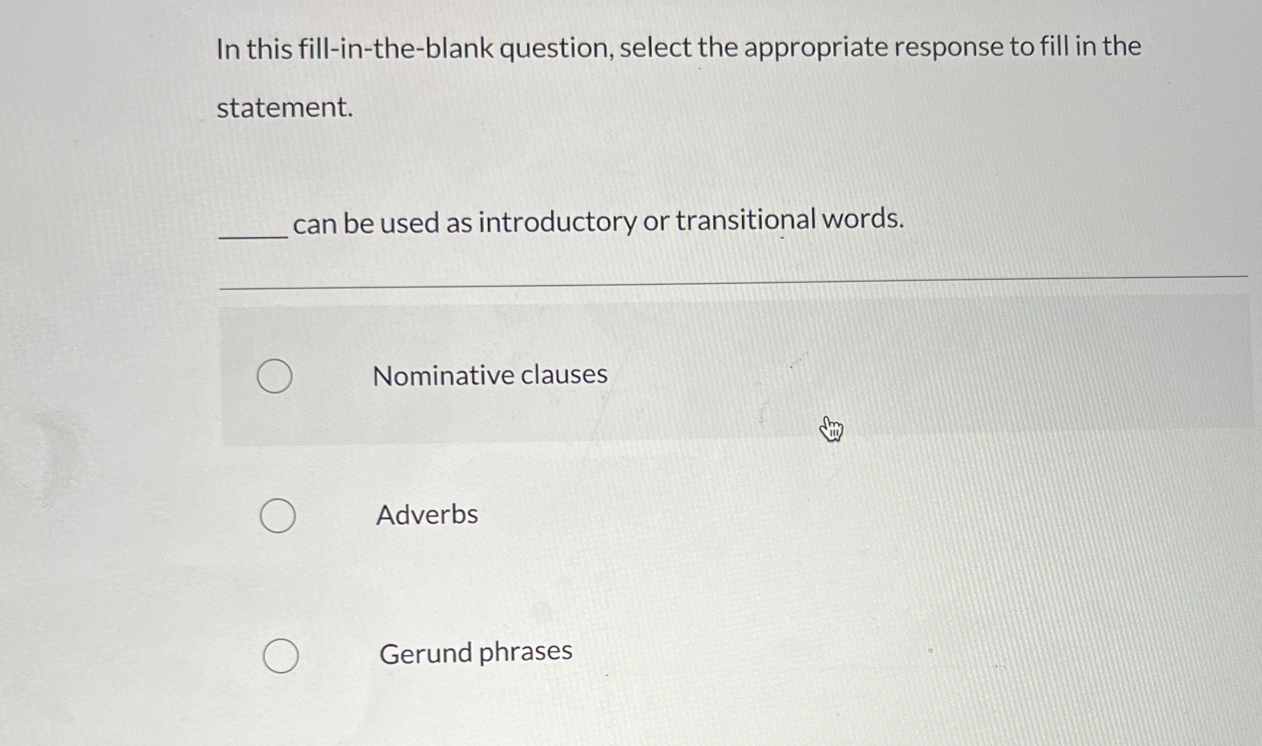  In this fill-in-the-blank question, select the appropriate response to fill in