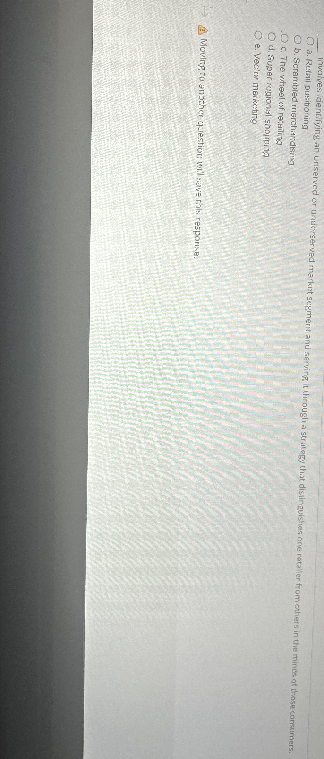  involves identifying an unserved or underserved market segment and serving it