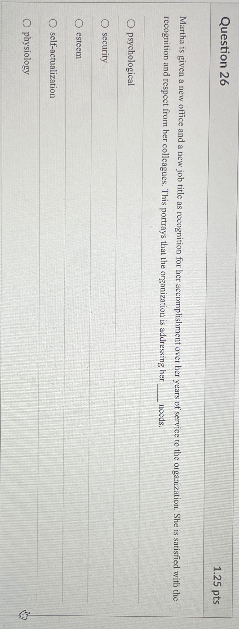  Question 26 1.25pts Martha is given a new office and a