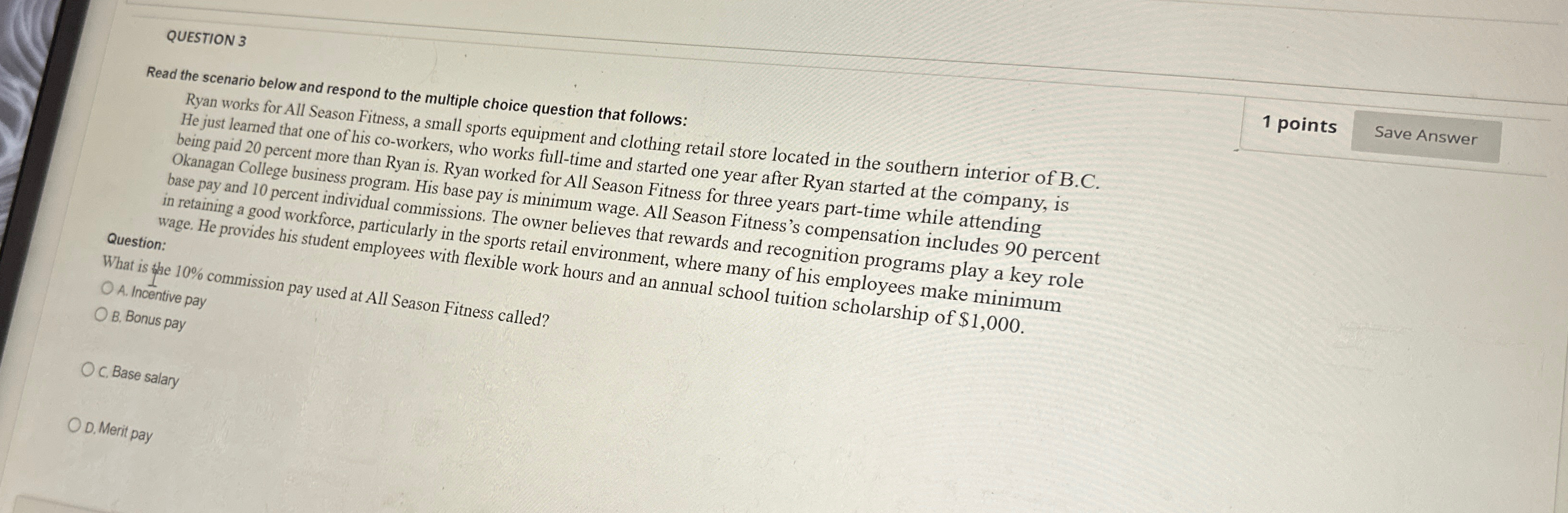  QUESTION 3 Read the scenario below and respond to the multiple